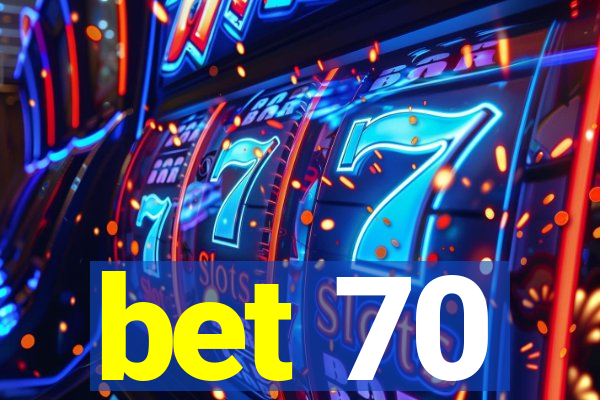 bet 70